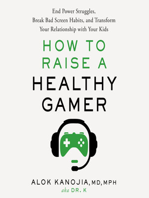cover image of How to Raise a Healthy Gamer